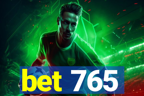 bet 765